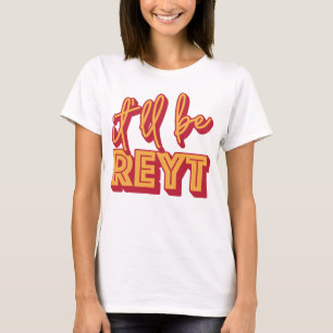T-shirt Ce sera Reyt Yorkshire English Slang