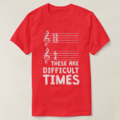 T-shirt Ce Sont Des Temps Difficiles Drôle Musique T 1 (Design devant)