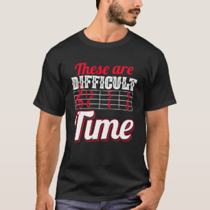 T-shirt Ce Sont Des Temps Difficiles Musique Plaisanterie