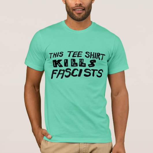 T-shirt Ce tee - shirt tue des fascistes (Devant)