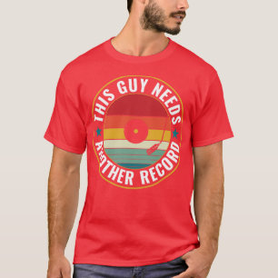 T-shirt Ce type a besoin d'un autre disque drôle LP Vinyl 