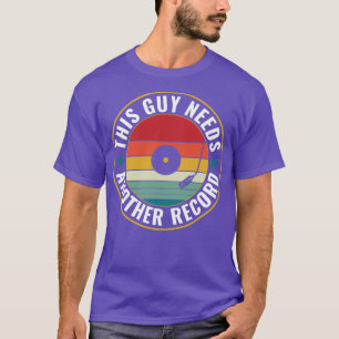 T-shirt Ce type a besoin d'un autre disque drôle LP Vinyl