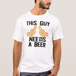 T-SHIRT CE TYPE A BESOIN D'UNE BIÈRE