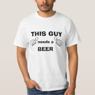 T-shirt Ce type a besoin d'une bière