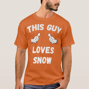 T-shirt Ce type adore la neige