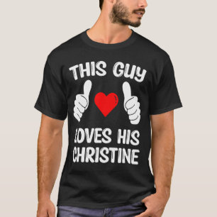 T-shirt Ce type adore sa petite amie Christine épouse Vale