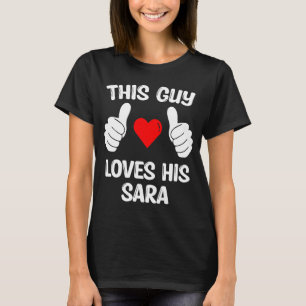 T-shirt Ce type adore sa petite amie Sara Valentine'