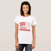 T-shirt Ce type aime Bacon (Devant entier)