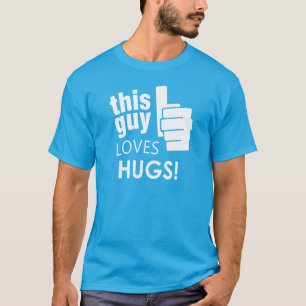 T-shirt Ce type aime des étreintes !