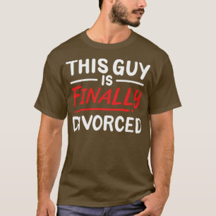 T-shirt Ce Type Est Finalement Divorcé
