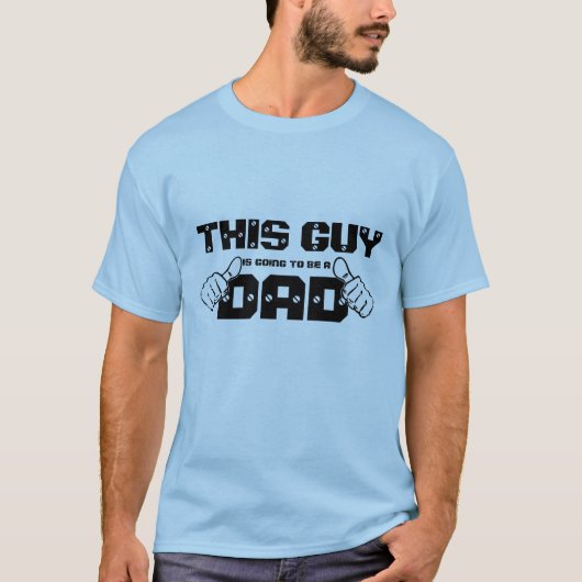 T-shirt Ce type va être un papa (Devant)