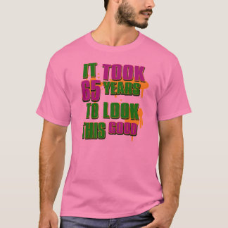 T-shirt Cela a pris 65 ans pour regarder ceci bon