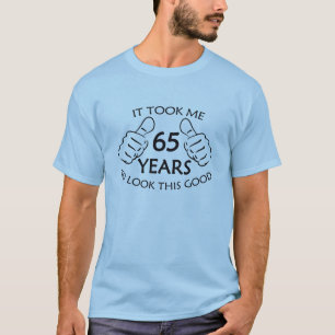T-shirt Cela m'a pris 65 ans pour regarder cette chemise