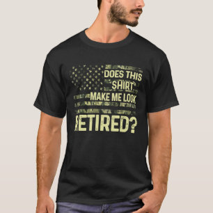 T-shirt Cela Me Fait-Il Apparaître Des Retraités Militaire