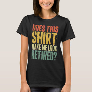 T-shirt Cela Me Fait-Il Apparaître Retraité
