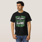 T-shirt Cela Prendra-T-Il Longtemps Que J'Ai Suspendu Mon  (Devant entier)