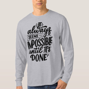 T-shirt Cela semble toujours impossible jusqu'à ce que ce