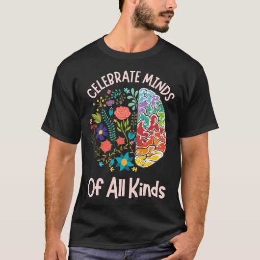 T-shirt Celebrate Minds Of All Kinds Neurodiversity Autism (Devant)