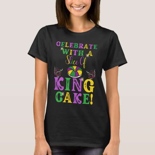 T-shirt Celebrate With a Slice of King Cake Mardi Gras (Devant)