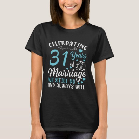 T-shirt Célébration De 31 Ans De Mariage Que Nous Faisons (Devant)
