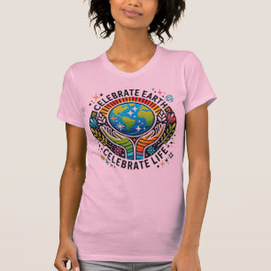 T-shirt Célébrez la Terre, Célébrez la vie des femmes