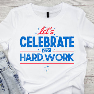 T-shirt Célébrons notre dur travail Rouge et Bleu lettres