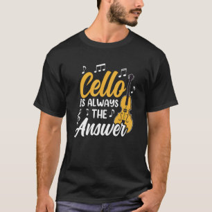 T-shirt Cello Est Toujours La Réponse Cellist Musicien Jou