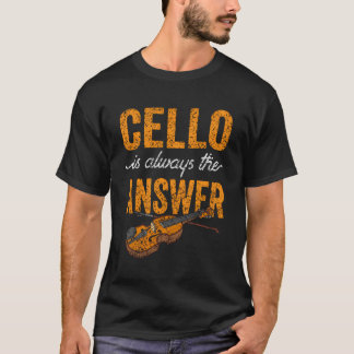 T-shirt Cello Est Toujours La Réponse Musicien Joueur Cell