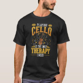 T-shirt Cello Therapy Cello Player Cellist (Devant)