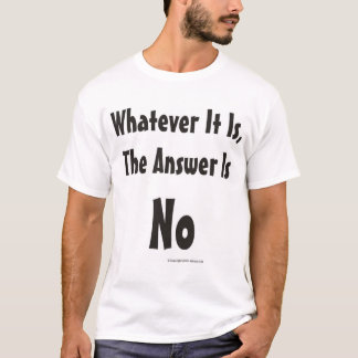 T-shirt Celui qui il soit, la réponse est aucune