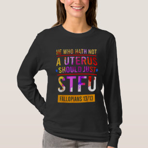 T-shirt Celui Qui N'A Pas D'Utérus Devrait Simplement Stfu