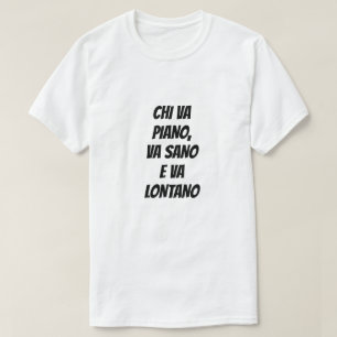 T-shirt Celui qui va doucement va en toute sécurité et l