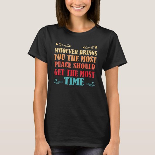T-shirt Celui Qui Vous Apporte Le Plus De Paix Devrait Obt (Devant)