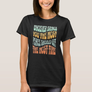 T-shirt Celui Qui Vous Apporte Le Plus De Paix Devrait Obt