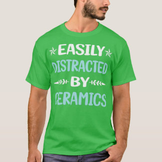 T-shirt Céramique amusante facilement distraite