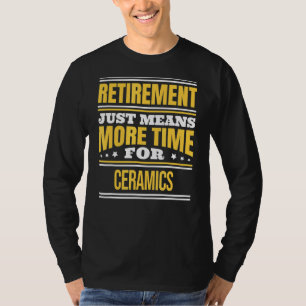 T-shirt Céramique Retraitée Disant Retraite