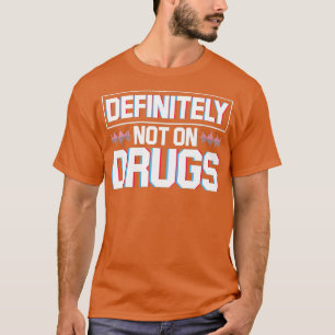 T-shirt Certainement Pas Sur La Drogue Rave Electro Techno