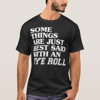 T-shirt Certaines Choses Sont Juste Mieux Dit Avec Un Oeil
