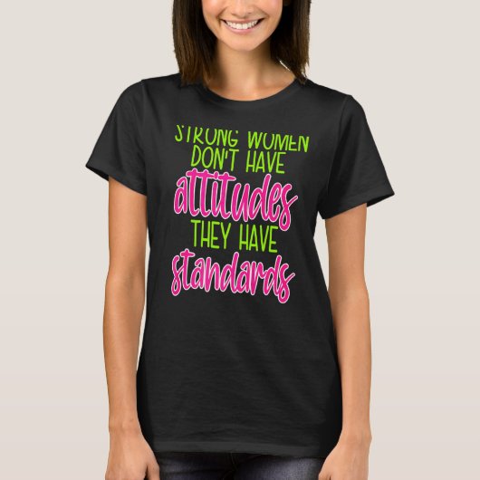 T-shirt Certaines femmes n'ont pas d'attitude standard (Devant)