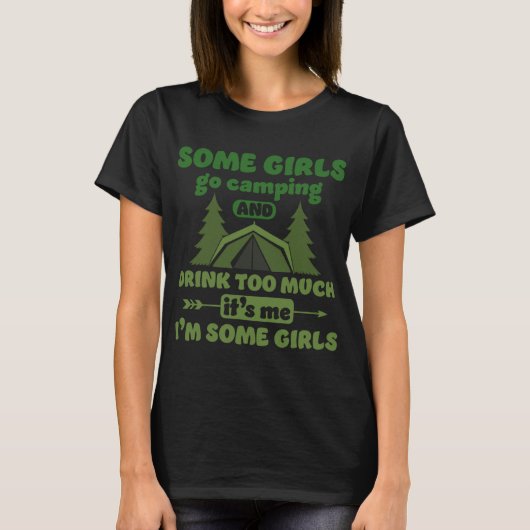 T-shirt Certaines Filles Aller Camping Et Boire Trop De Ca (Devant)