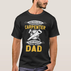 T-shirt Certaines Personnes M'Appelent Carpenter Le C Le P