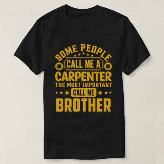 T-shirt Certaines Personnes M'Appellent Un Frère Carpenter (Design devant)
