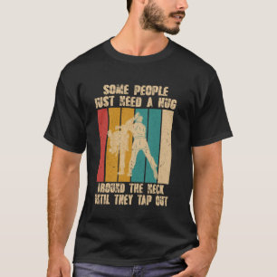 T-shirt Certaines Personnes Ont Juste Besoin D'Un Bras Aut