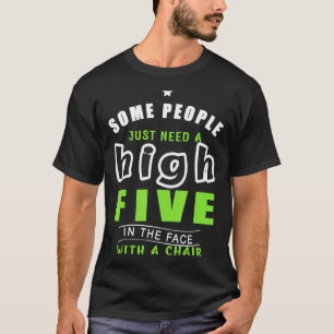 T-shirt Certaines Personnes Ont Juste Besoin D'Un Cinq Hau