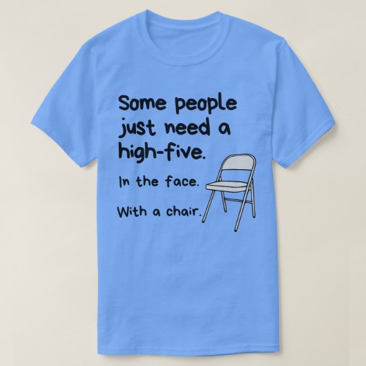 T-shirt Certaines Personnes Ont Juste Besoin D'Un HighFive (Design devant)
