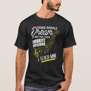 T-shirt Certaines Personnes Rêvent De Rencontrer Leurs Mus