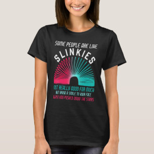 T-shirt Certaines Personnes Sont Comme Slinkies Sarcasme