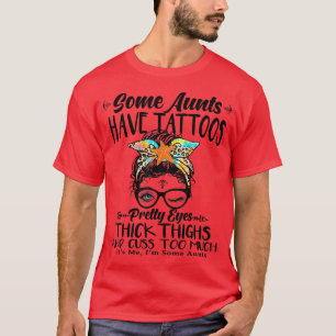 T-shirt Certaines Tantes Ont Des Tatouages De Jolies Yeux