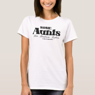T-shirt Certains Aunts beau Nephews Cool Texte