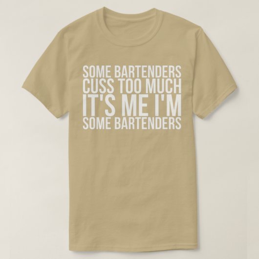 T-shirt Certains Barmans Cusent Trop C'Est Moi Je Suis Un (Design devant)